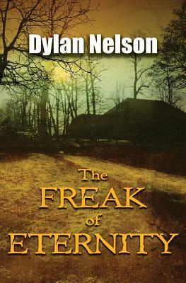 The Freak of Eternity by Dylan Nelson