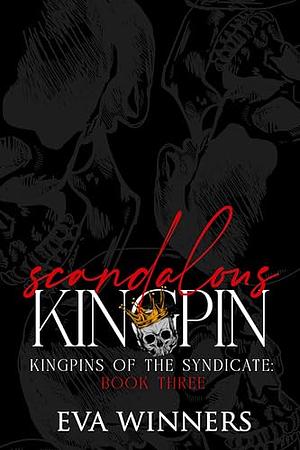 Scandalous Kingpin by Eva Winners