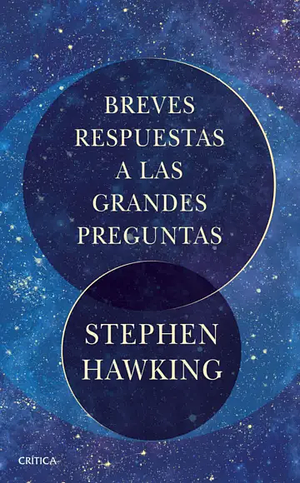 Breves respuestas a las grandes preguntas by Stephen Hawking