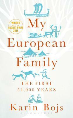 My European Family: A Genetic Adventure Across 54,000 Years by Fiona Graham, Karin Bojs
