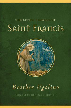 The Little Flowers of Saint Francis by Jon M. Sweeney, Ugolino Di Monte Santa Maria