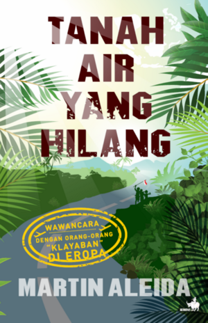 Tanah Air yang Hilang by Martin Aleida