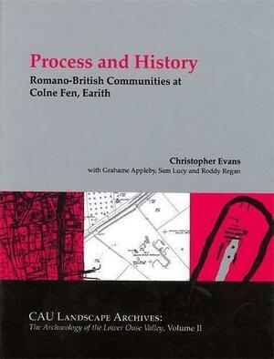 Romano-British Communities at Colne Fen, Earith: An Inland Port and Supply Farm by Christopher Evans, Roddy Regan, Graham Appleby, Sam Lucy