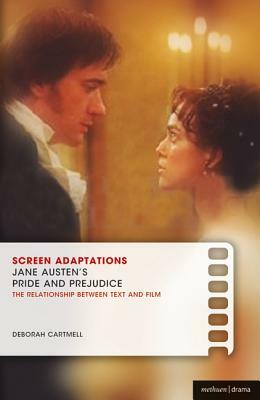 Screen Adaptations: Jane Austen's Pride and Prejudice: A Close Study of the Relationship Between Text and Film by Deborah Cartmell