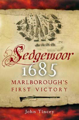 Sedgemoor 1685: Marlborough's First Victory by John Tincey