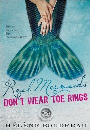 Real Mermaids Don't Wear Toe Rings by Helene Boudreau