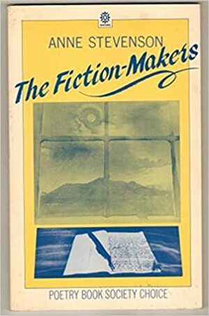 The Fiction-Makers by Anne Stevenson