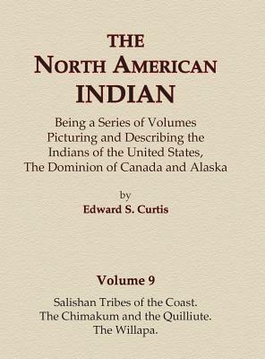 The North American Indian Volume 9 - Salishan Tribes of the Coast, The Chimakum and The Quilliute, The Willapa by Edward S. Curtis