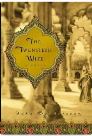 The Twentieth Wife by Indu Sundaresan