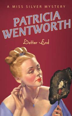 Latter End by Patricia Wentworth