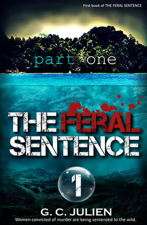 The Feral Sentence, part 1 by G.C. Julien