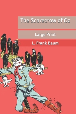 The Scarecrow of Oz: Large Print by L. Frank Baum