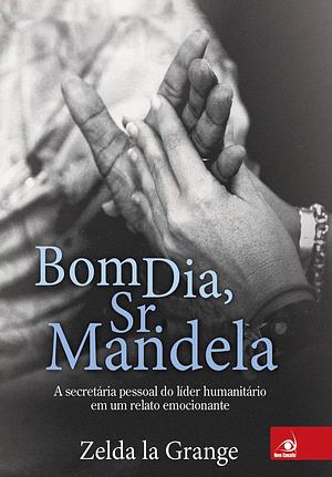 Bom Dia, Sr. Mandela by Zelda la Grange