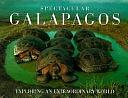 Spectacular Galapagos: Exploring an Extraordinary World by Tui De Roy