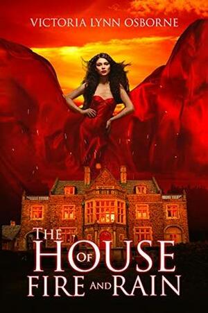 The House of Fire and Rain (Firemountain Chronicles, #2) by Victoria Lynn Osborne