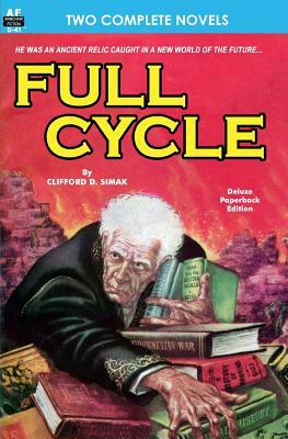 Full Cycle & It was the Day of the Robot by Frank Belknap Long, Clifford D. Simak