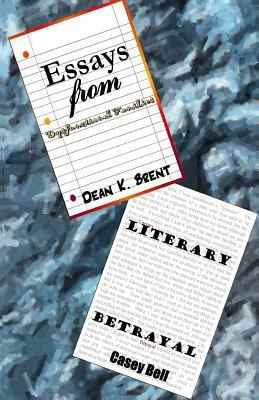 Essays from Dysfunctional Families: Literary Betrayl by Casey Bell, Dean Brent