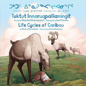 Tuktut Innaruqpallianingit/ Life Cycles of Caribou by Monica Ittusardjuat, Monica Ittusardjuat