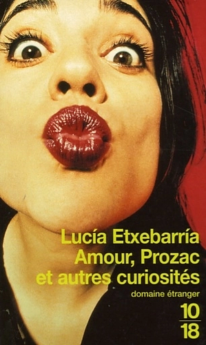 Amour, Prozac et autres curiosités by Lucía Etxebarria