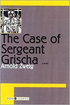 De strijd om sergeant Grisja by Arnold Zweig