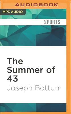 The Summer of 43: R.A. Dickey's Knuckleball and the Redemption of America's Game by Joseph Bottum