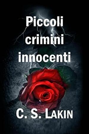 Piccoli crimini innocenti by C.S. Lakin