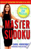 Master Sudoku: Step-by-Step Instructions for Players at All Levels by Carol Vorderman