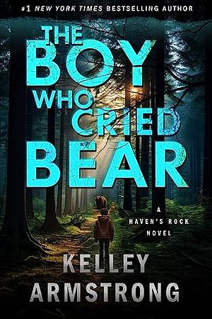 The Boy Who Cried Bear by Kelley Armstrong