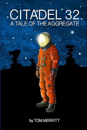 Citadel 32: A Tale of the Aggregate by Tom Merritt