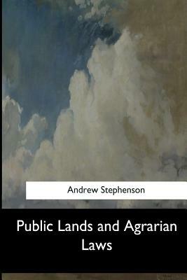 Public Lands and Agrarian Laws by Andrew Stephenson