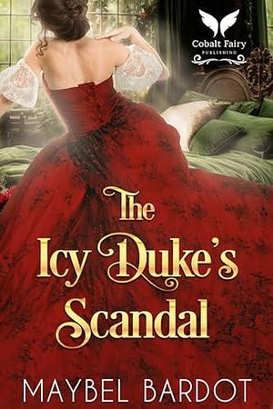 The Icy Duke's Scandal by Maybel Bardot, Maybel Bardot