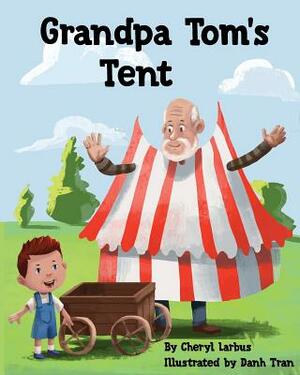 Grandpa Tom's Tent by Cheryl Larbus