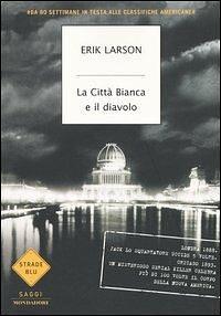 La Città Bianca e il diavolo by Erik Larson