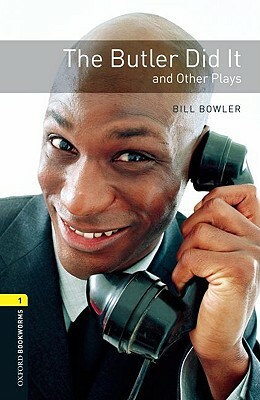 The Butler Did It: And Other Plays by Bill Bowler