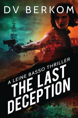 The Last Deception: A Leine Basso Thriller by D. V. Berkom
