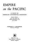 Empire on the Pacific: A Study in American Continental Expansion by Norman A. Graebner