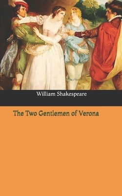 The Two Gentlemen of Verona by William Shakespeare