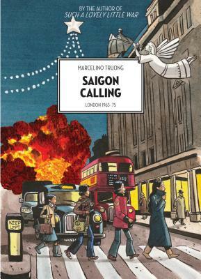Saigon Calling: London 1963-75 by Marcelino Truong