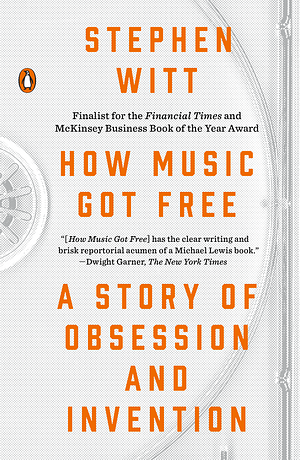 How Music Got Free by Stephen Richard Witt