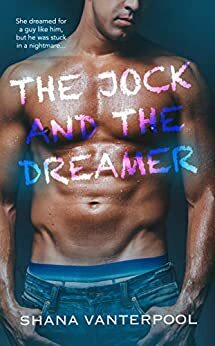 The Jock and the Dreamer by Shana Vanterpool