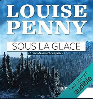 Sous la glace by Louise Penny
