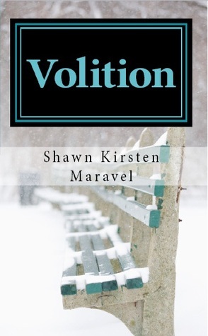 Volition by Shawn Maravel