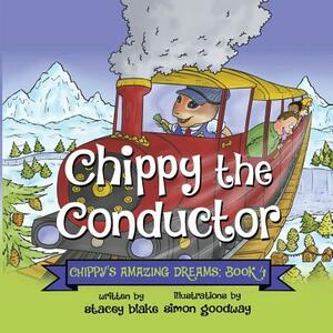 Chippy the Conductor - Book 4: Chippy's Amazing Dreams by Stacey Blake