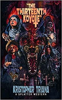 The Thirteenth Koyote by Kristopher Triana