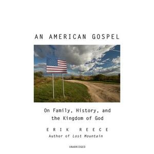 An American Gospel: On Family, History, and the Kingdom of God by Erik Reece