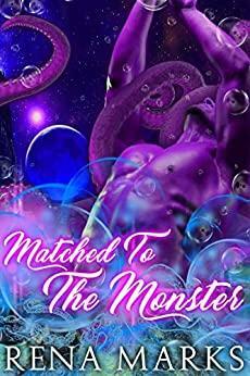 Matched To The Monster by Rena Marks