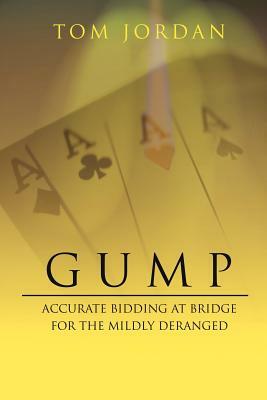 Gump: Accurate Bidding at Bridge for the Mildly Deranged by Tom Jordan