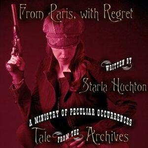 From Paris, with Regret by Starla Huchton