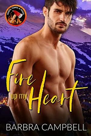 Fire up my Heart by Barbra Campbell