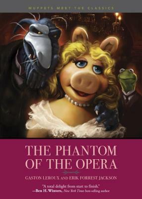Muppets Meet the Classics: The Phantom of the Opera by Gaston Leroux, Erik Forrest Jackson